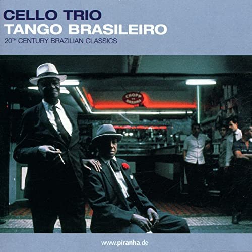 Cello Trio - Tango Brasileiro - 20th Century Brazilian Classics (2000)