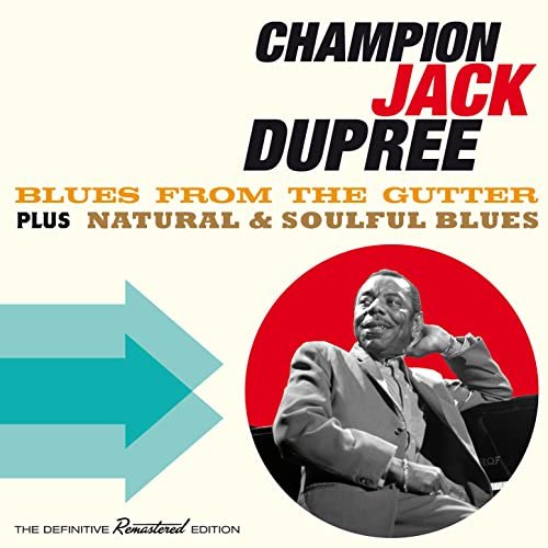 Champion Jack Dupree - Blues from the Gutter + Natural & Soulful Blues (Bonus Track Version) (2016)