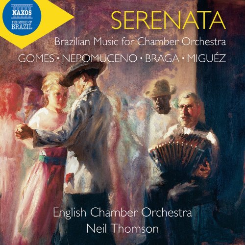 English Chamber Orchestra & Neil Thomson - Serenata: Brazilian Music for Chamber Orchestra (2022) [Hi-Res]