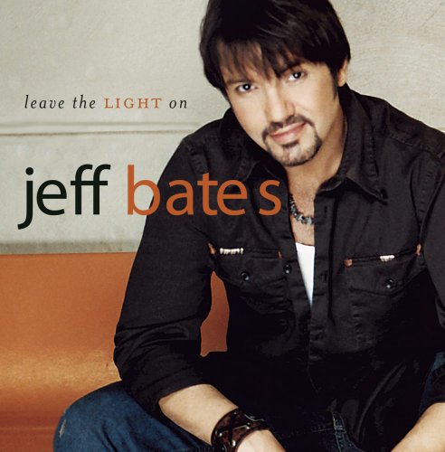 Jeff Bates - Leave the Light On (2006)