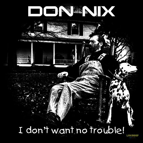 Don Nix - I Don't Want No Trouble (2006)