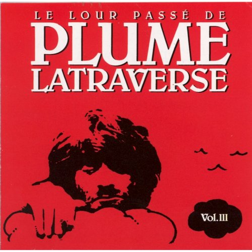 Plume Latraverse - Le lour passé de Plume Latraverse, Vol. III (1990)