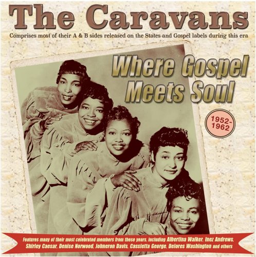 The Caravans - Where Gospel Meets Soul - The Caravans 1952-62 (2022)