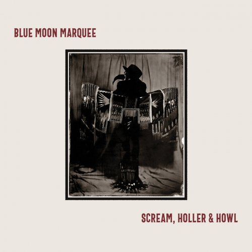 Blue Moon Marquee - Scream, Holler & Howl (2022)