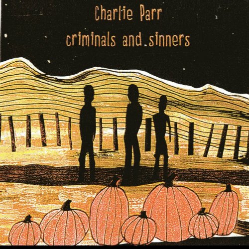 Charlie Parr - Criminals and Sinners (2002)