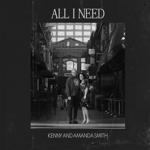 Kenny And Amanda Smith - All I Need (2022)