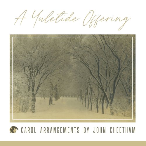 VA - A Yuletide Offering: Carol Arrangements by John Cheetham (2022) [Hi-Res]