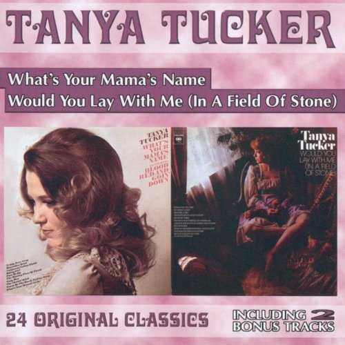 Tanya Tucker - What's Your Mama's Name / Would You Lay With Me (In A Field Of Stone) (2000)