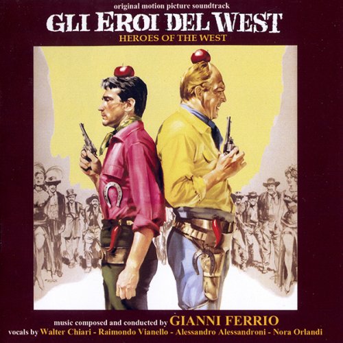 Gianni Ferrio - Gli Eroi Del West (Heroes Of The West) (Original Motion Picture Soundtrack) (1964/2012)