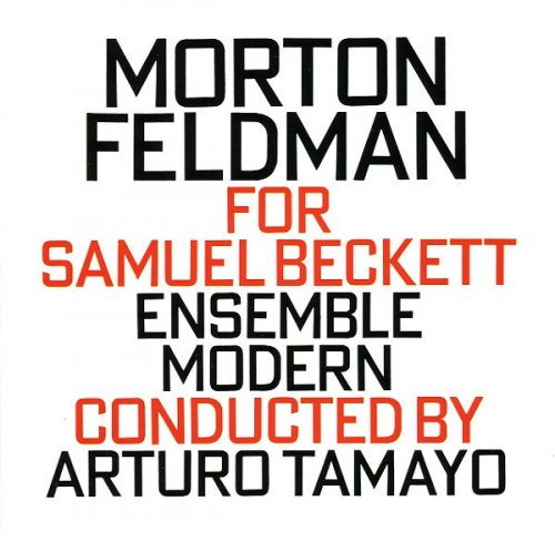 Ensemble Modern, Arturo Tamayo - Morton Feldman: For Samuel Beckett (1992)