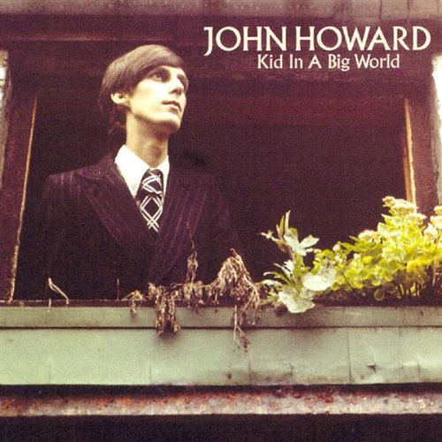 John Howard - Kid In A Big World (Reissue) (1975/2003)