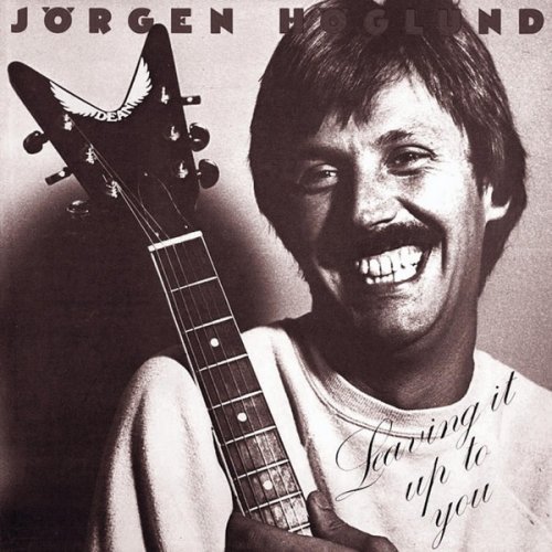 Jorgen Hoglund - Leaving It Up to You (1981)