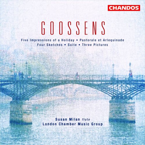 Susan Milan & London Chamber Music Group - Goossens: Five Impressions of a Holiday, Pastorale et Arlequinade, Four Sketches, Suite & Three Pictures (2022) [Hi-Res]