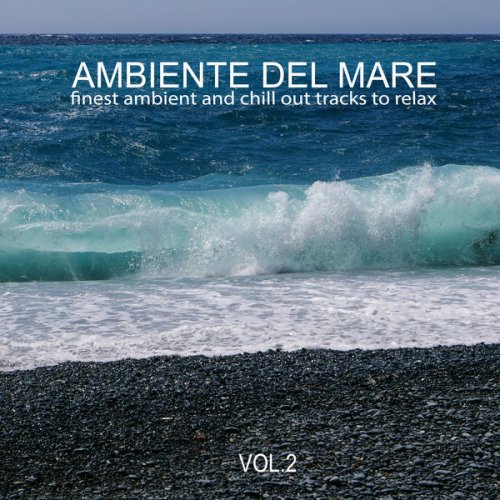 VA - Ambiente Del Mare, Vol. 2 (Finest Ambient and Chill out Tracks to Relax) (2022)