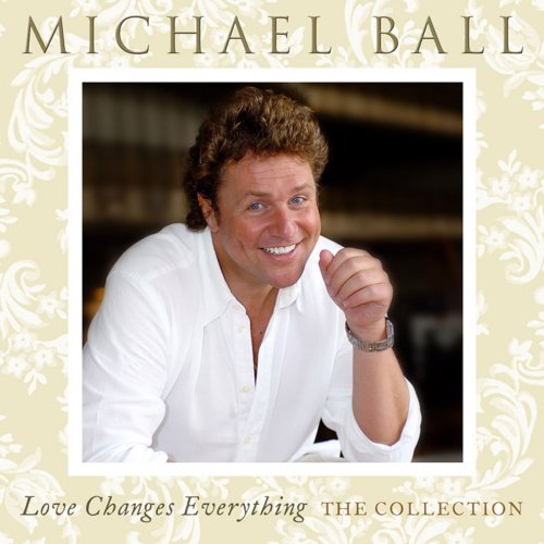 Michael Ball - Love Changes Everything: The Collection (2013)