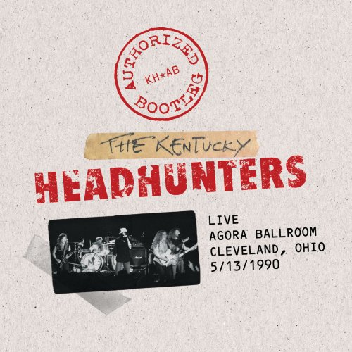 The Kentucky Headhunters - Authorized Bootleg - Live / Agora Ballroom - Cleveland, Ohio 5/13/1990 (Live) (2009)