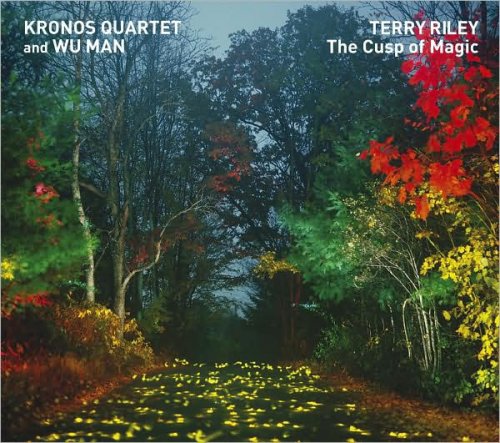 Kronos Quartet, Wu Man - Terry Riley: The Cusp of Magic (2008) CD-Rip