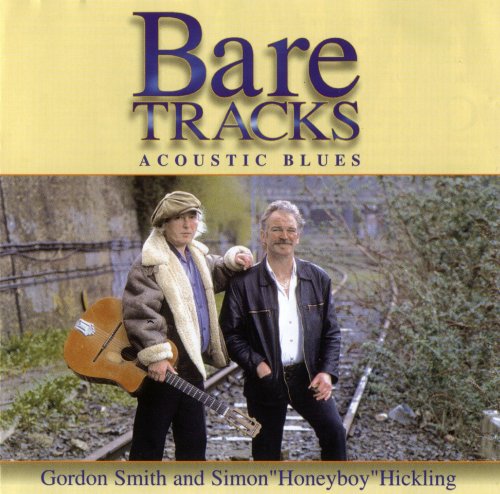 Gordon Smith & Simon "Honeyboy" Hickling - Bare Tracks (2002)