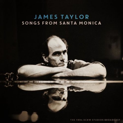 James Taylor - Songs From Santa Monica (Live 1994) (2022)