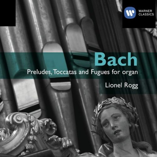 Lionel Rogg - Bach: Préludes, Toccatas and Fugues for Organ (2009)