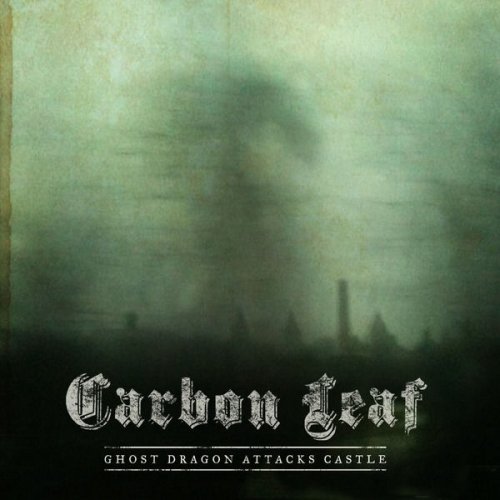 Carbon Leaf - Ghost Dragon Attacks Castle (2013)