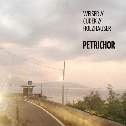 Stephan Weiser, Peter Cudek & Christoph Holzhauser - Petrichor (2022)