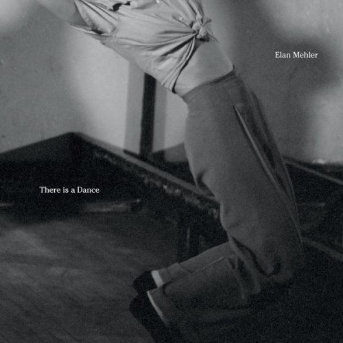 Elan Mehler - There is a Dance (2022)