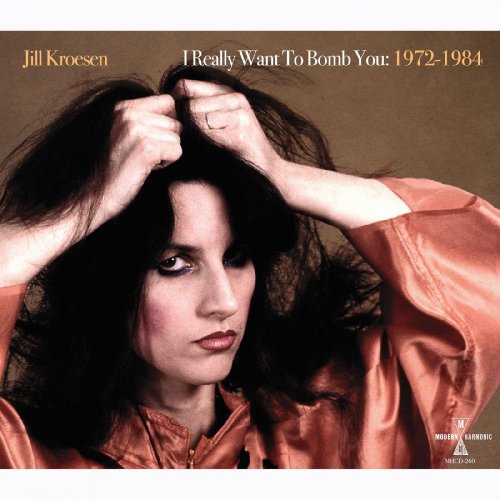 Jill Kroesen - I Really Want To Bomb You: 1972 - 1984 (2022) [Hi-Res]
