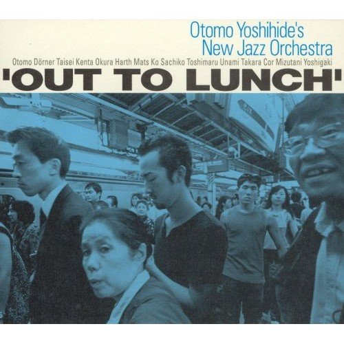 Otomo Yoshihide's New Jazz Orchestra - Out To Lunch (2005)