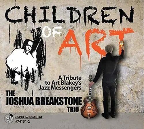 The Joshua Breakstone Trio - Children of Art: A Tribute to Art Blakey's Jazz Messengers (2018)