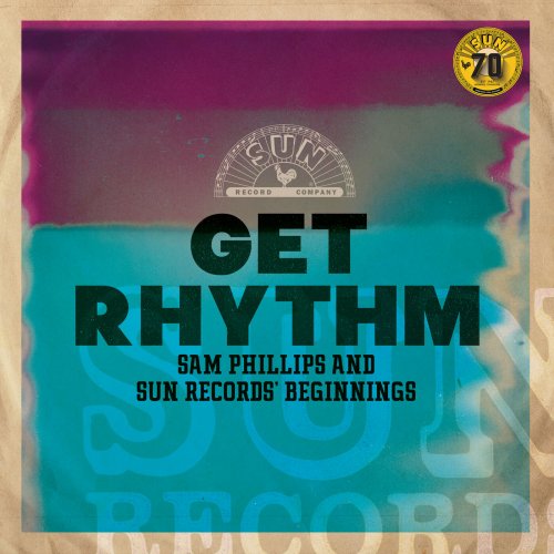 VA - Get Rhythm: Sam Phillips and Sun Records' Beginnings (Remastered 2022) (2022) Hi-Res