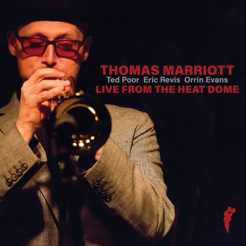 Thomas Marriott feat. Orrin Evans, Eric Revis & Ted Poor - Live from the Heat Dome (2022)