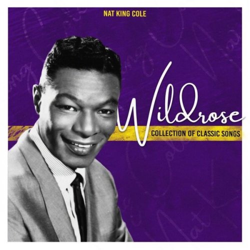 Nat King Cole - Wildrose (Collection of Classic Songs) (2022)