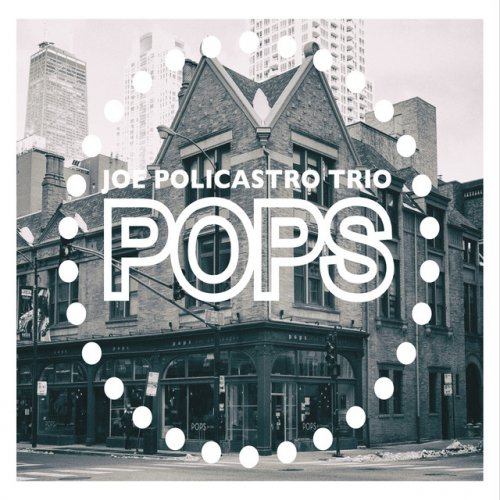 Joe Policastro Trio - Pops! (2016)