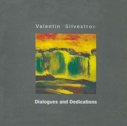 Valentin Silvestrov - Dialogues & Dedications (2006)