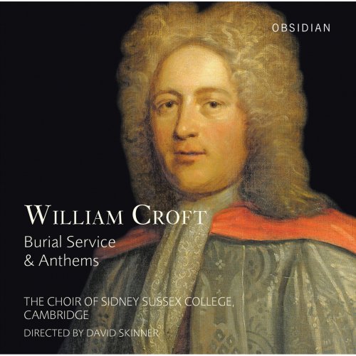 Choir of Sidney Sussex College, Cambridge, David Skinner - William Croft: Burial Service & Anthems (2015)