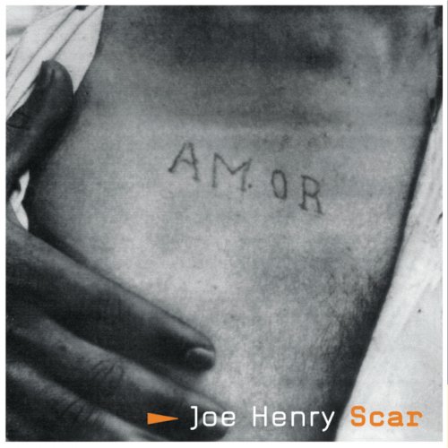 Joe Henry - Scar (Album Version) (2001)