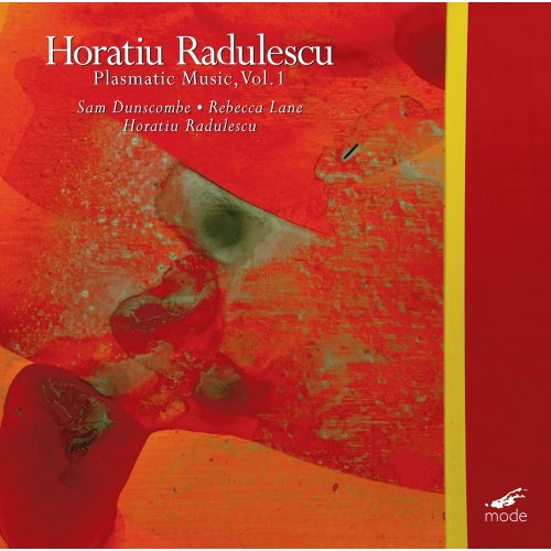 Sam Dunscombe, Horatiu Radulescu, Rebecca Lane - Horatiu Radulescu: Plasmatic Music (2022) [Hi-Res]