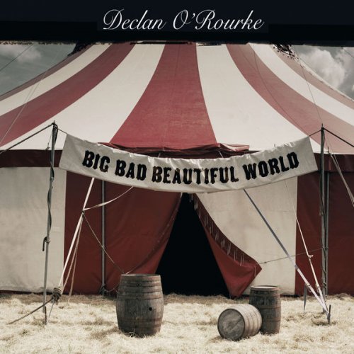 Declan O'Rourke - Big Bad Beautiful World (2007)