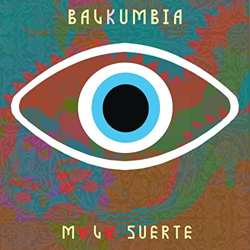 Balkumbia - Mala Suerte (2022) [Hi-Res]