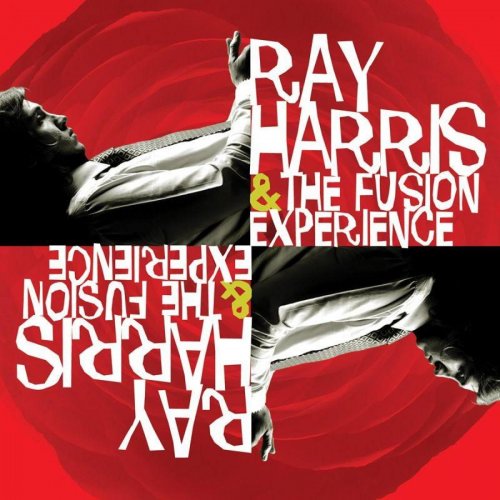 Ray Harris And The Fusion Experience - Ray Harris And The Fusion Experience (2010)