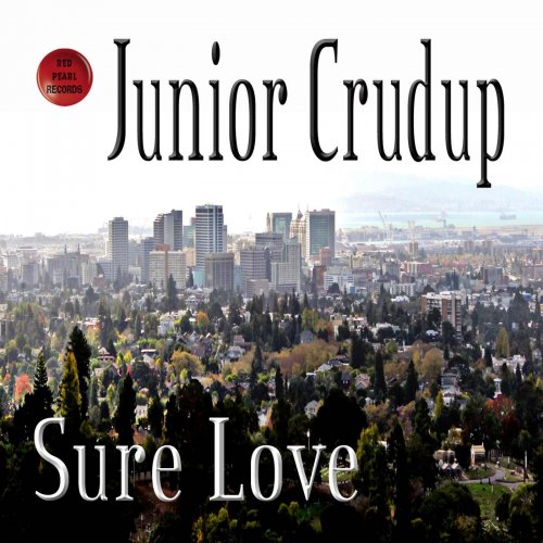 Junior Crudup - Sure Love (2014)