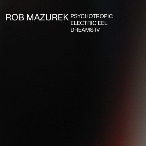 Rob Mazurek - Psychotropic Electric Eel Dreams IV (2019) [Hi-Res]