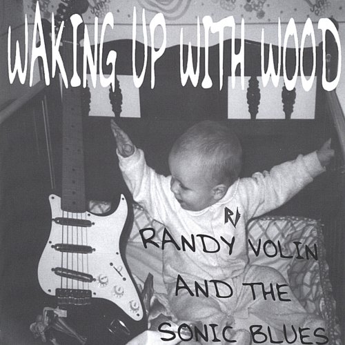 Randy Volin, The Sonic Blues - Waking Up With Wood (2000)