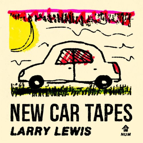 Larry Lewis - New Car Tapes (2022) [Hi-Res]