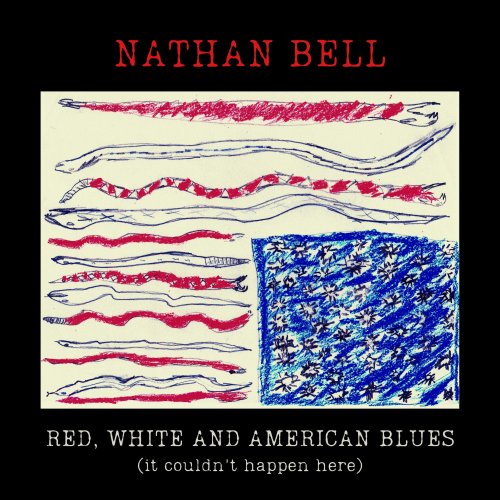 Nathan Bell - Red, White and American Blues (it couldn't happen here) (2021) [Hi-Res]