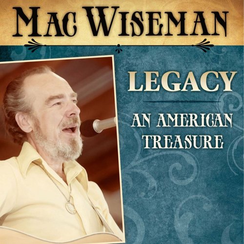 Mac Wiseman - Legacy (An American Treasure) (2022)