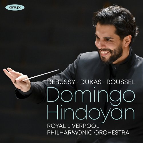 Royal Liverpool Philharmonic Orchestra & Domingo Hindoyan - Debussy, Dukas, Roussel (2022) [Hi-Res]