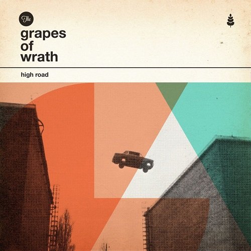 The Grapes Of Wrath - High Road (2013)