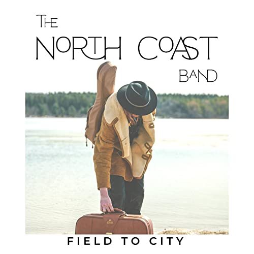 The North Coast Band - Field to City (2022) [Hi-Res]